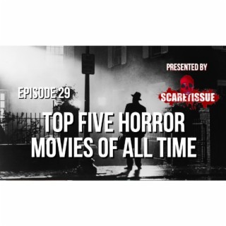 Episode 29 - Top Five Horror Movies of All Time
