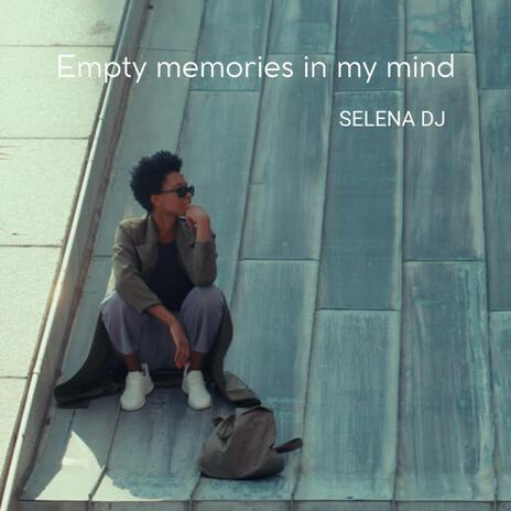 Empty memories in my mind | Boomplay Music