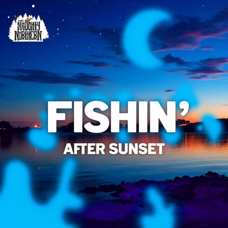 Fishin' After Sunset | Boomplay Music