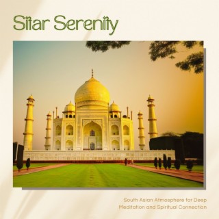 Sitar Serenity - South Asian Atmosphere for Deep Meditation and Spiritual Connection