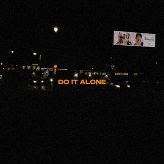 DO IT ALONE lyrics | Boomplay Music