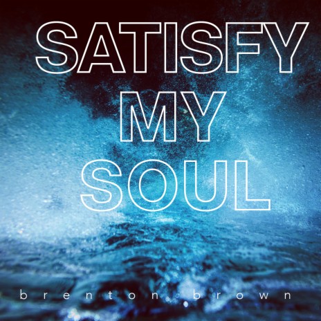 Satisfy My Soul | Boomplay Music