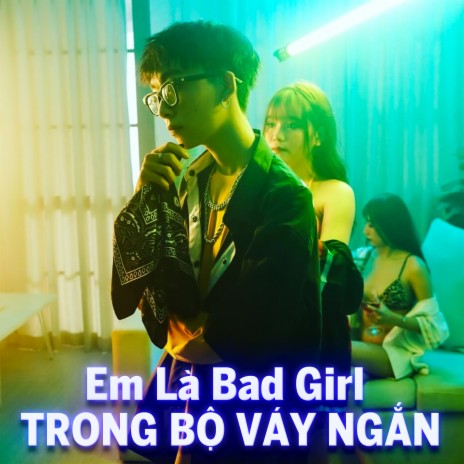 Em Là Bad Girl Trong Bộ Váy Ngắn ft. Seachains | Boomplay Music