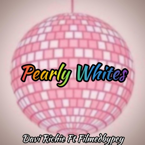 Pearly Whites ft. filmedbypey | Boomplay Music