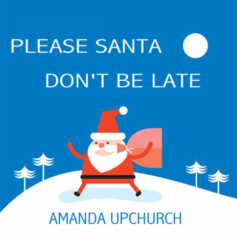 Please Santa Don't Be Late | Boomplay Music