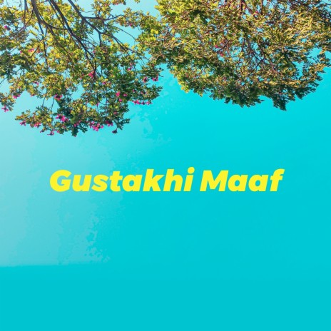 Gustakhi Maaf | Boomplay Music