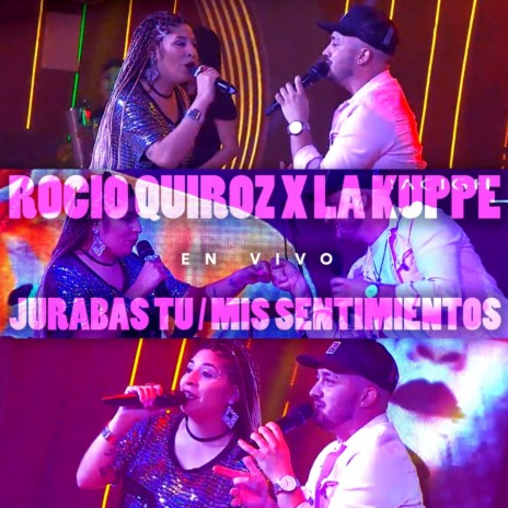Jurabas Tú / Mis Sentimientos (En Vivo) ft. La Kuppe