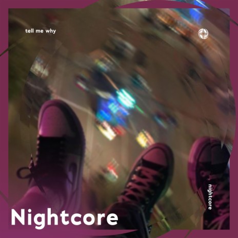 Tell Me Why - Nightcore ft. Tazzy | Boomplay Music