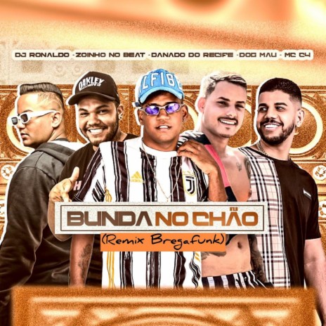 Bunda no Chão (Remix Bregafunk) ft. Dog Mau & mc c4 | Boomplay Music