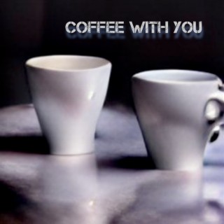 Coffee with You