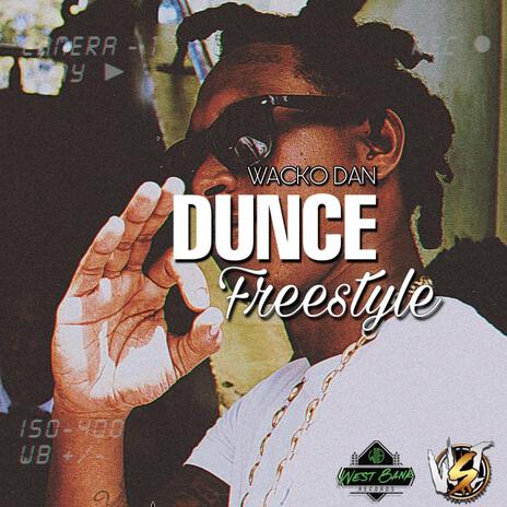 Dunce Freestyle ft. Wacko Dan | Boomplay Music