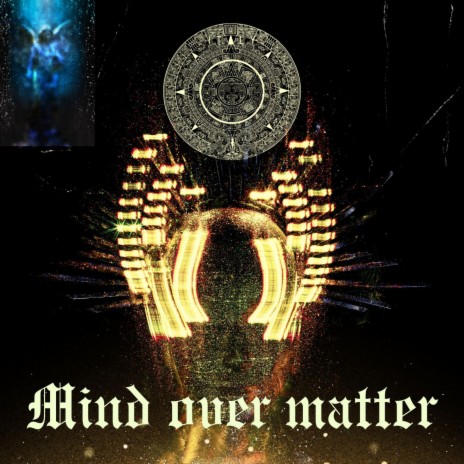 Mind over matter | Boomplay Music