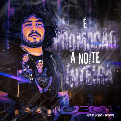 É Promoção a Noite Inteira ft. Skorps | Boomplay Music