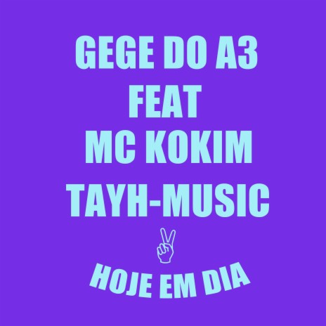 Hoje em dia ft. MC kokim & Tayh | Boomplay Music