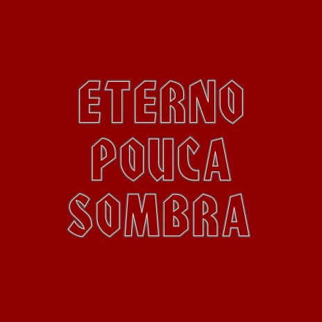 Eterno Pouca Sombra | Boomplay Music