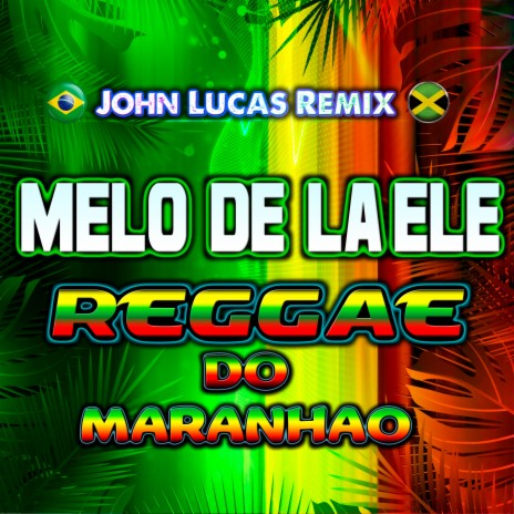 Melô de La Ele - Reggae do Maranhao | Boomplay Music