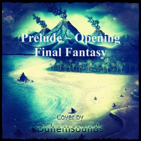 Prelude ~ Opening (From Final Fantasy) (Cover) | Boomplay Music