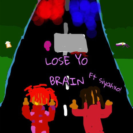 Lose Yo Brain ft. SiyahXO! | Boomplay Music