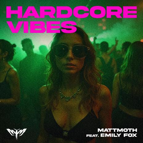 Hardcore Vibes (Radio Edit) ft. Emily Fox | Boomplay Music