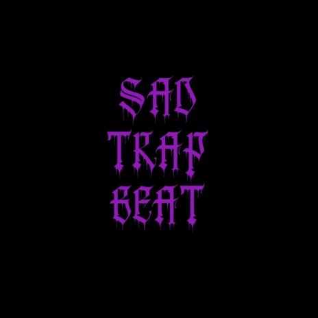 Sad Trap Beat | Boomplay Music