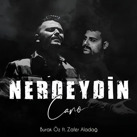 Nerdeydin Cano ft. Burak Öz & Zafer Aladağ | Boomplay Music