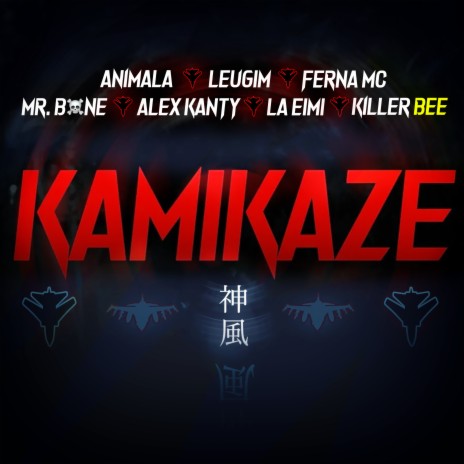 KAMIKAZE ft. Killer Bee, La Eimi, Alex Kanty, Mr. Bone & Ferna MC | Boomplay Music