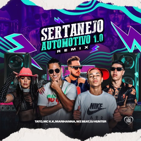 Sertanejo Automotivo 1.0 (Remix) (Remix) ft. MC K.K, MARIHANNA, Love Funk, DJ Hunter & WZ Beat | Boomplay Music