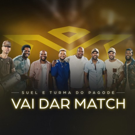 Vai Dar Match (Ao Vivo) ft. Turma do Pagode | Boomplay Music