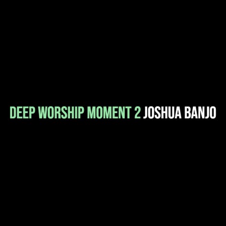 Deep Worship Moment 2 | Boomplay Music