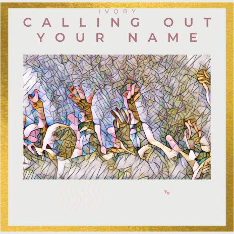 Calling out Your Name | Boomplay Music