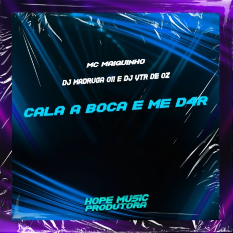 Cala a Boca e Me D4R ft. DJ Madruga 011 & DJ VTR DE OZ | Boomplay Music