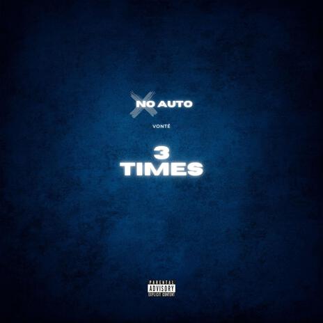 3 Times (No Auto) | Boomplay Music