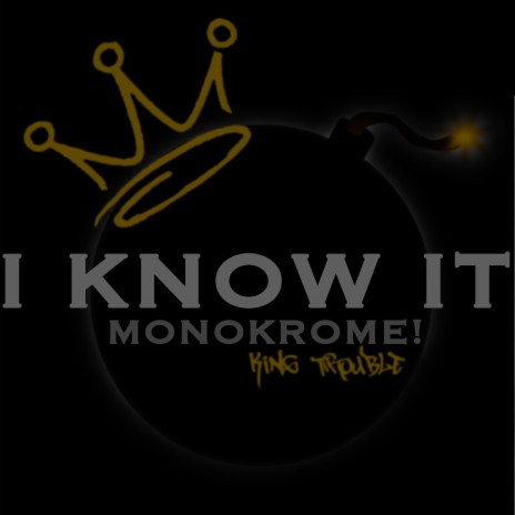 I Know It ft. KING TROUBLE1