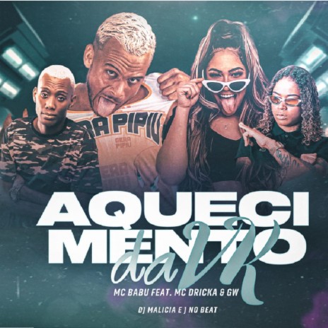 Aquecimento da Vk ft. Mc Dricka & Mc GW | Boomplay Music