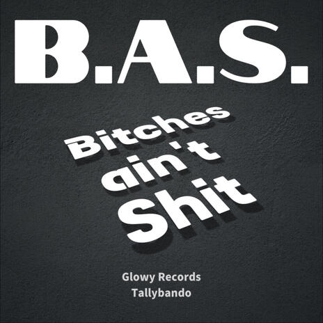 B.A.S. (bitches ain't shit) | Boomplay Music