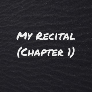 My Recital (Chapter 1)