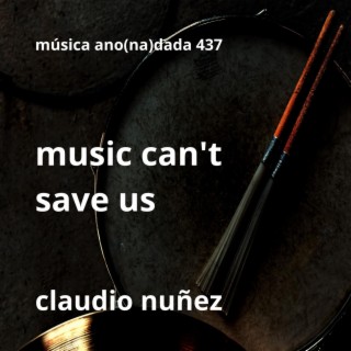 music can't save us