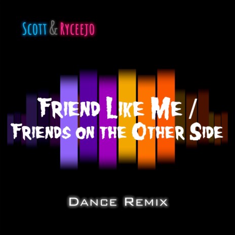 Friend Like Me / Friends on the Other Side (Dance Remix) | Boomplay Music