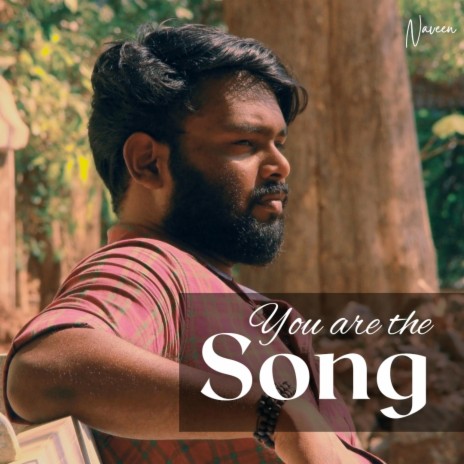 You are the song