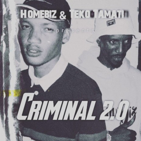 Criminal 2.0 ft. Homebiz | Boomplay Music