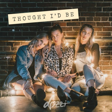 Thought I'd Be | Boomplay Music