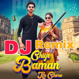 Chiye Baman Ka Chora DJ Remix