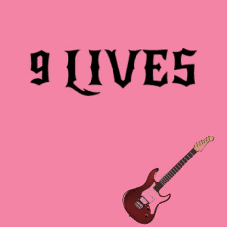 9 LIVES | Boomplay Music