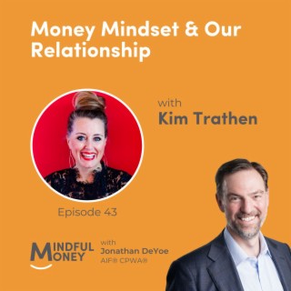 043: Kim Trathen - Money Mindset & Our Relationship