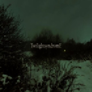 TwilightsyndromE