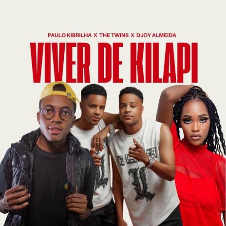 Viver de Kilapi ft. Paulo Kibrilha, The Twins & Djoy Almeida | Boomplay Music