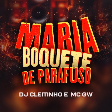 Maria Boquete de Parafuso ft. MC Gw | Boomplay Music