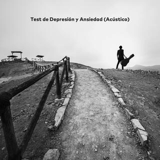 Test de Depresión y Ansiedad (Acústico) lyrics | Boomplay Music