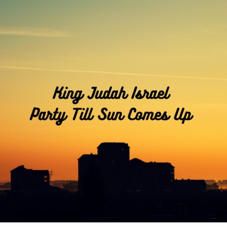 Party till Sun Comes Up | Boomplay Music