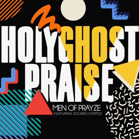 Holyghost Praise ft. Zacardi Cortez | Boomplay Music